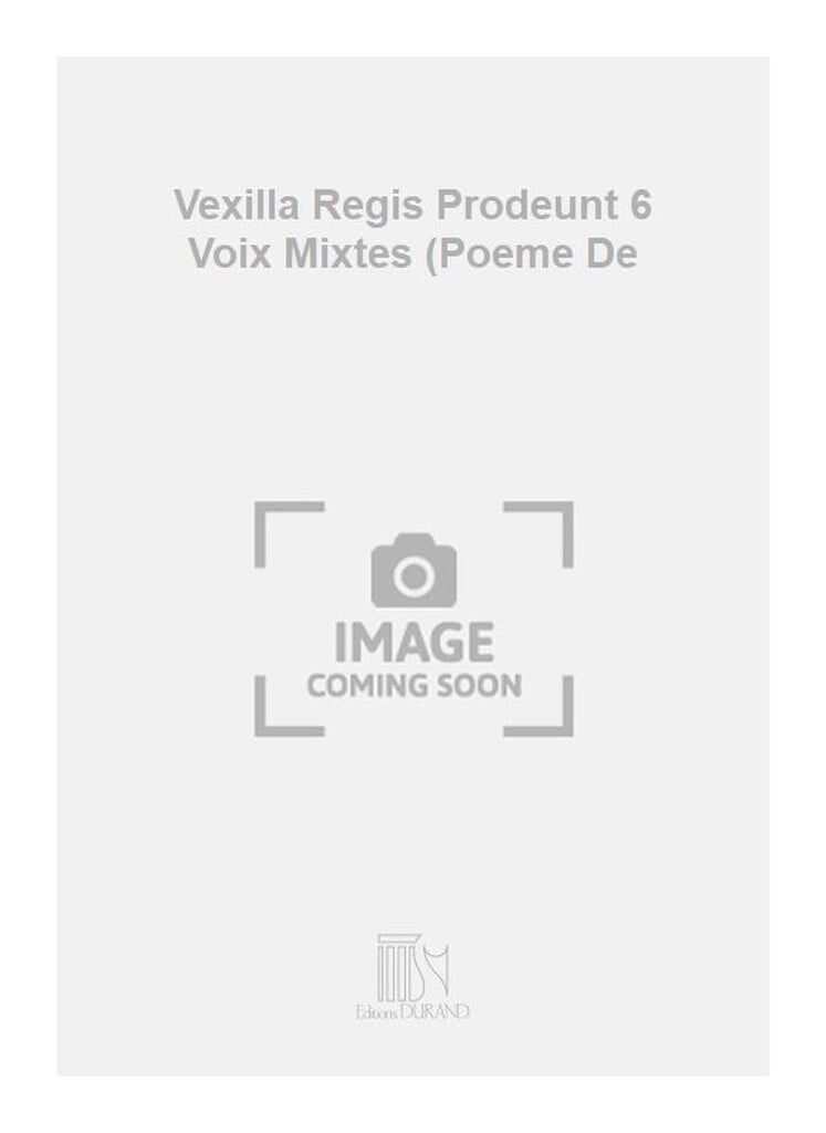 Vexilla Regis Prodeunt 6 Voix Mixtes (Poeme De